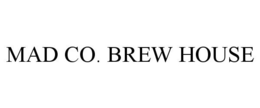 MAD CO. BREW HOUSE trademark