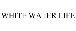 WHITE WATER LIFE trademark