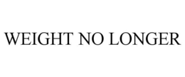 WEIGHT NO LONGER trademark
