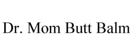 DR. MOM BUTT BALM trademark