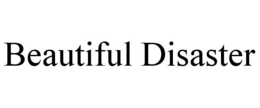 BEAUTIFUL DISASTER trademark