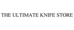 THE ULTIMATE KNIFE STORE trademark