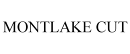 MONTLAKE CUT trademark