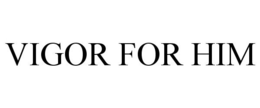 VIGOR FOR HIM trademark