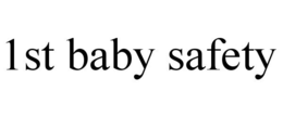 1ST BABY SAFETY trademark