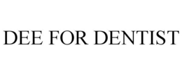DEE FOR DENTIST trademark