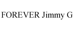 FOREVER JIMMY G trademark