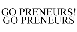 GO PRENEURS! GO PRENEURS trademark