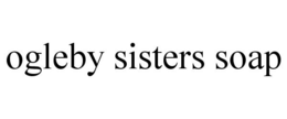 OGLEBY SISTERS SOAP trademark