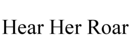 HEAR HER ROAR trademark