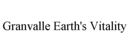 GRANVALLE EARTH'S VITALITY trademark