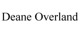 DEANE OVERLAND trademark