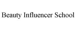 BEAUTY INFLUENCER SCHOOL trademark