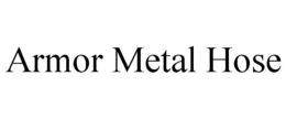 ARMOR METAL HOSE trademark