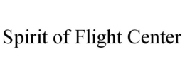 SPIRIT OF FLIGHT CENTER trademark