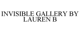 INVISIBLE GALLERY BY LAUREN B trademark