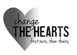 CHANGE THE HEARTS FIRST OURS...THEN THEIRS trademark