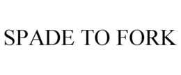 SPADE TO FORK trademark