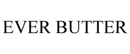 EVER BUTTER trademark