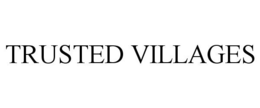 TRUSTED VILLAGES trademark