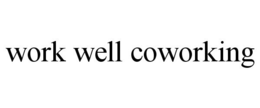 WORK WELL COWORKING trademark