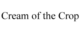 CREAM OF THE CROP trademark