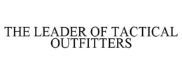 THE LEADER OF TACTICAL OUTFITTERS trademark