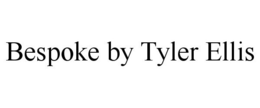 BESPOKE BY TYLER ELLIS trademark