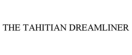 THE TAHITIAN DREAMLINER trademark