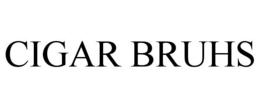 CIGAR BRUHS trademark