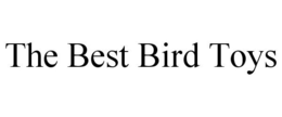 THE BEST BIRD TOYS trademark
