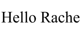 HELLO RACHE trademark