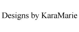 DESIGNS BY KARAMARIE trademark