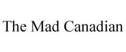 THE MAD CANADIAN trademark