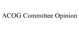 ACOG COMMITTEE OPINION trademark