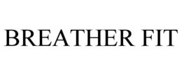 BREATHER FIT trademark
