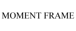 MOMENT FRAME trademark