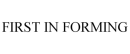 FIRST IN FORMING trademark