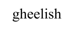 GHEELISH trademark