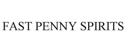 FAST PENNY SPIRITS trademark