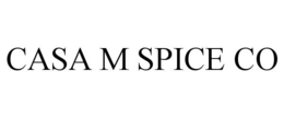 CASA M SPICE CO trademark
