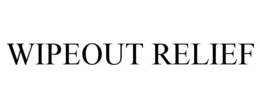 WIPEOUT RELIEF trademark