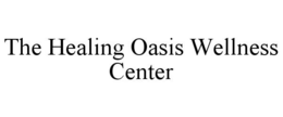 THE HEALING OASIS WELLNESS CENTER trademark