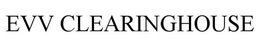 EVV CLEARINGHOUSE trademark