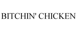 BITCHIN' CHICKEN trademark
