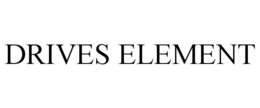 DRIVES ELEMENT trademark