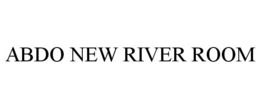 ABDO NEW RIVER ROOM trademark