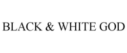 BLACK & WHITE GOD trademark