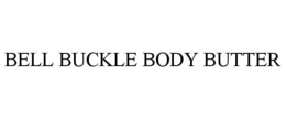 BELL BUCKLE BODY BUTTER trademark