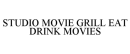 STUDIO MOVIE GRILL EAT DRINK MOVIES trademark